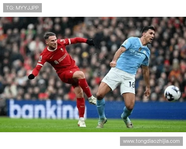 利物浦与曼城历史交锋战绩分析及近期表现对比
